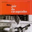SEU JAIR DO CAVAQUINHO