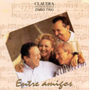 ENTRE AMIGOS - CLAUDYA e ZIMBO TRIO