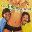É O TCHAN DO BRASIL