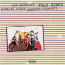 FOLK SONGS - EGBERTO GISMONTI, CHARLIE HADEN (Baixo) e JAN GARBAREK (Saxofone)