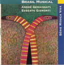 BRASIL MUSICAL - Série MÚSICA VIVA - ANDRÉ GERAISSATI E EGBERTO GISMONTI