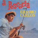 A PESCARIA COM ERASMO CARLOS