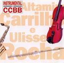 INSTRUMENTAL NO CCBB - ALTAMIRO CARRILHO E ULISSES ROCHA