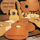 DESDE QUE O CHORO É CHORO - HENRIQUE CAZES & FAMÍLIA VIOLÃO