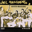 JOEL NASCIMENTO & SEXTETO BRASILEIRO - AO VIVO NOS EUA