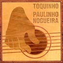 SEMPRE AMIGOS - PAULINHO NOGUEIRA E TOQUINHO