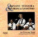 RENATO TEIXEIRA & PENA BRANCA & XAVANTINHO - AO VIVO EM TATUÍ
