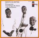 GENTE DA ANTIGA - PIXINGUINHA, CLEMENTINA DE JESUS e JOÃO DA BAIANA