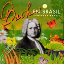 BACH  EN BRASIL - CAMERATA BRASIL