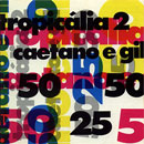 TROPICÁLIA 2 - CAETANO VELOSO E GILBERTO GIL