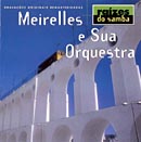 RAÍZES DO SAMBA - MEIRELLES E SUA ORQUESTRA
