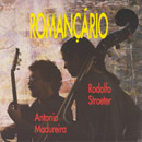 ROMANÇÁRIO - ANTÔNIO MADUREIRA e RODOLFO STROETER