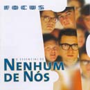 FOCUS - O ESSENCIAL DE NENHUM DE NÓS