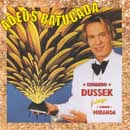 ADEUS BATUCADA - EDUARDO DUSSEK SINGS CARMEN MIRANDA