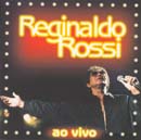 REGINALDO ROSSI - AO VIVO