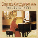 CHIQUINHA GONZAGA - ROSÁRIA GATTI (Piano)