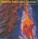 PAULINHO PEDRA AZUL, 15 ANOS - COLETÂNEA 2